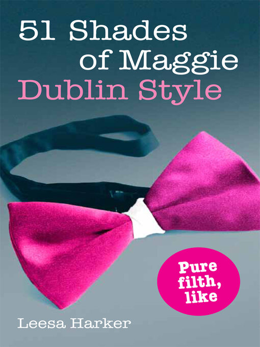 Title details for 51 Shades of Maggie, Dublin Style by Leesa Harker - Available